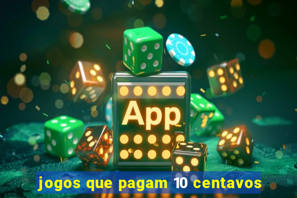 jogos que pagam 10 centavos